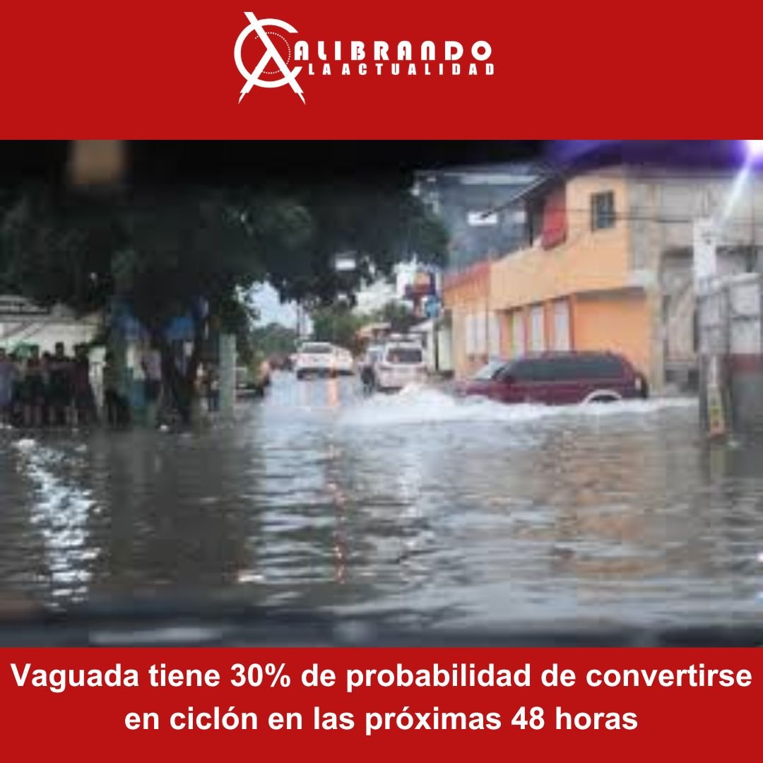 Vaguada tiene 30% de probabilidad de convertirse en ciclón en las próximas 48 horas