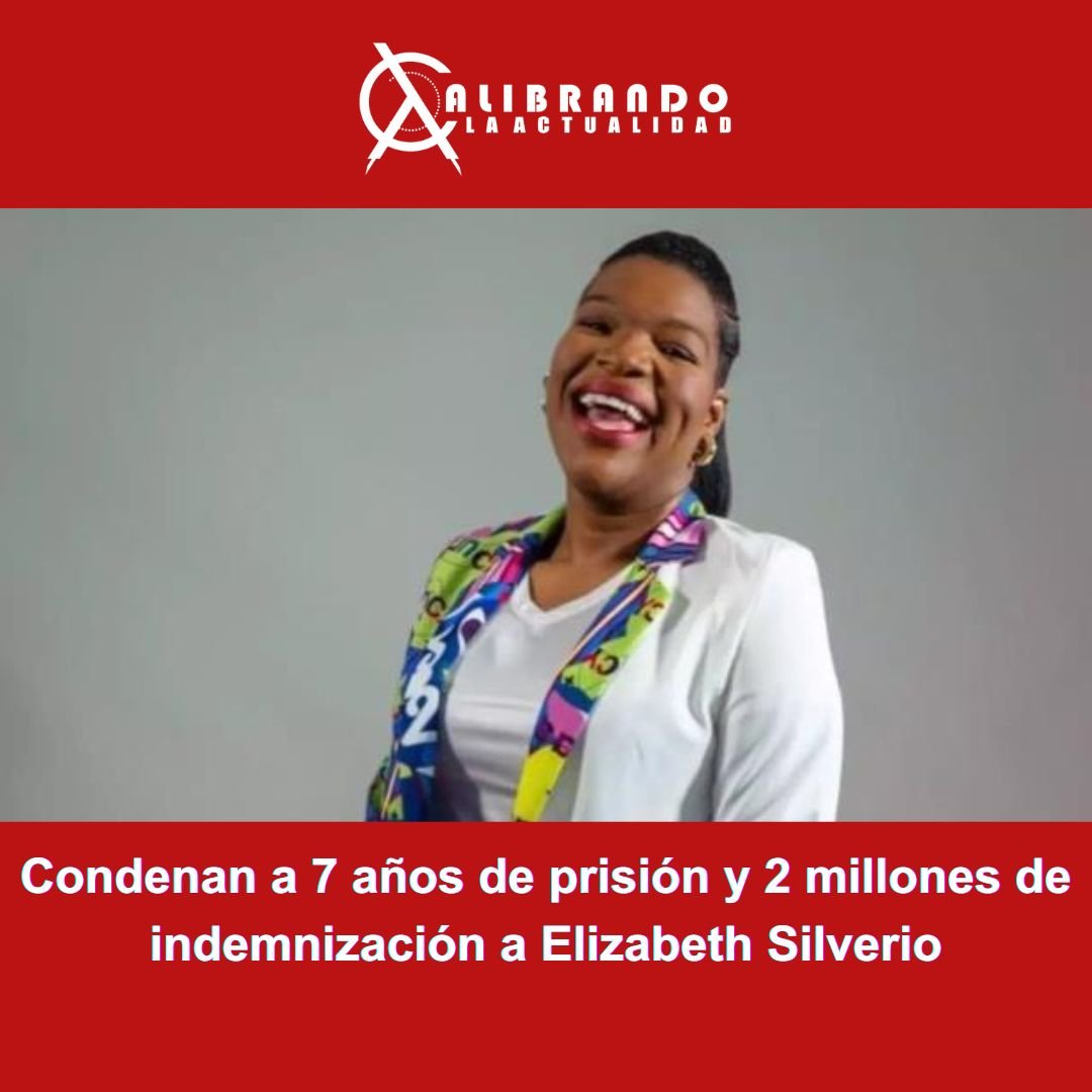 Condenan a 7 años de prisión y 2 millones de indemnización a Elizabeth Silverio