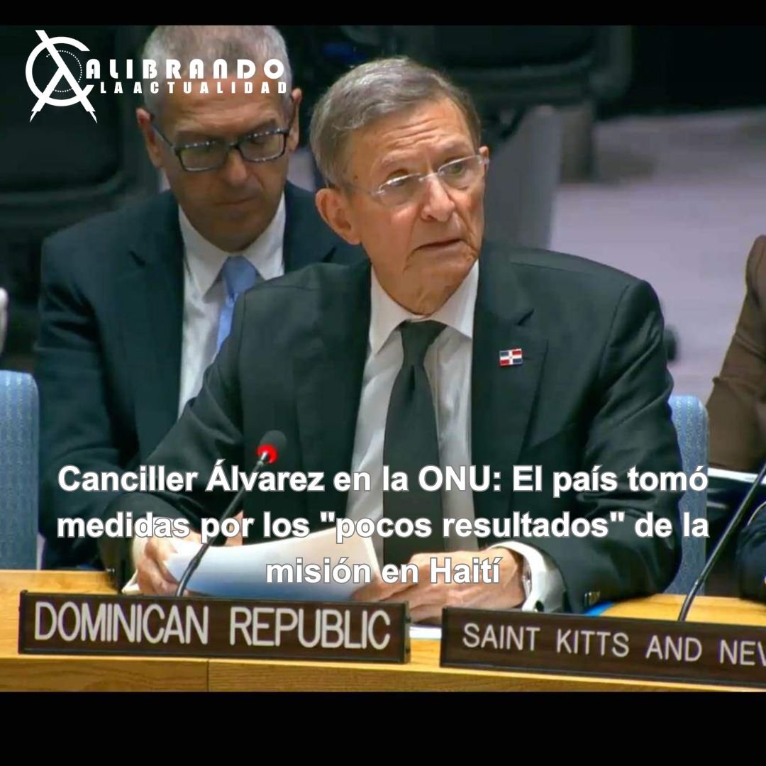  Canciller Álvarez en la ONU: El país tomó medidas por los "pocos resultados" de la misión en Haití
