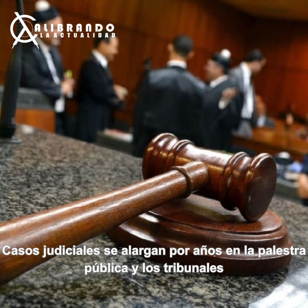 Casos judiciales se alargan por años en la palestra pública y los tribunales