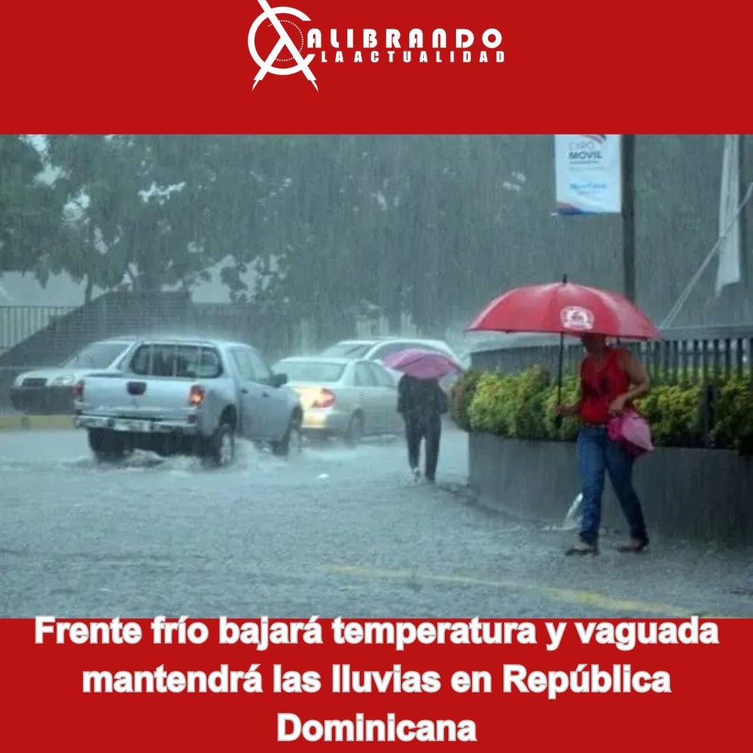Frente frío bajará temperatura y vaguada mantendrá las lluvias en República Dominicana